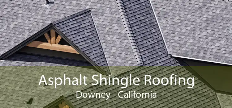 Asphalt Shingle Roofing Downey - California