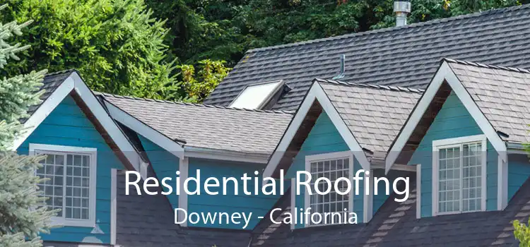 Residential Roofing Downey - California