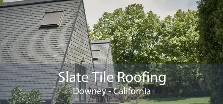 Slate Tile Roofing Downey - California