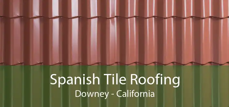 Spanish Tile Roofing Downey - California